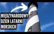 18 sierpnia 2019 | Międzynarodowy Dzień Latarni Morskich | Nietypowe...