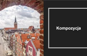 10 ELEMENTÓW KOMPOZYCJI WZMACNIAJĄCYCH ODBIÓR FOTOGRAFII