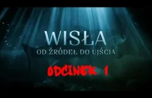 Gdzieś w Polsce - Wisła Od źródeł do ujścia - odc. 1 Film Dokumentalny