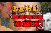 Paweł Kukiz o Komorowskim i Michniku
