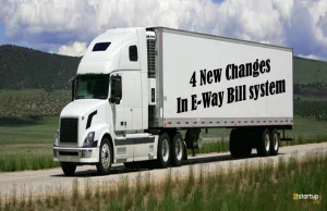 4 New Changes to be introduced in the E-Way Bill Portal