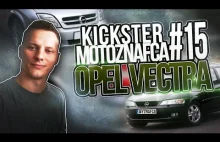 Opel Vectra - Kickster MotoznaFca #15