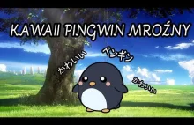 Kawaii Pingwin Mroźny ペンギン ドロシー かわいい (Pozdrowienia na końcu filmu