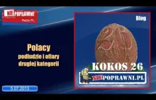 Kokos26 - Polacy, podludzie i ofiary drugiej kategorii