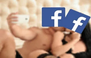 Facebook prosił o nagie zdjęcia użytkowników, „żeby je chronić”, i je...
