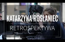 Katarzyna Rosłaniec | Retrospektywa