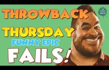 Throwback Thursday Fails MAY 2017