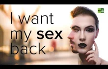 I Want My Sex Back: kiedy zmiana płci nie rozwiązuje problemów [ENG]