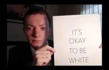 "ITS OK TO BE WHITE... 2018"