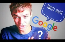Co wie o tobie Google i dlaczego tak dużo?