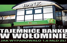 Tajemnice banku w Wołominie - jak wyparowało 1,6 mld zł