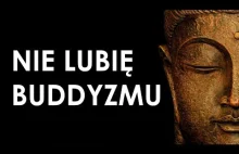 Za co nie lubię Buddyzmu? Główne zarzuty wobec nauk Gautamy Buddhy
