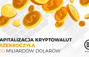 Kapitalizacja rynku kryptowalut przekroczyła 200 miliardów dolarów.