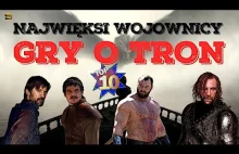 Game of Thrones | TOP 10 - Najwięksi wojownicy w Grze o Tron