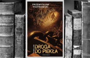 RECENZJA | „Droga do piekła” Przemysław Piotrowski