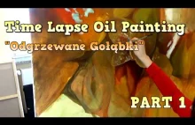 Time Lapse Oil Painting "Odgrzewane Gołąbki" PART 1