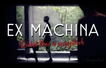 Ex Machina: Diabeł tkwi w szczegółach