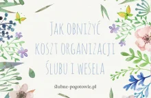 Jak obniżyć koszt organizacji ślubu i wesela? - Ślubne-pogotowie.pl