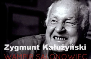 Zygmunt Kałużyński - wampir-salonowiec