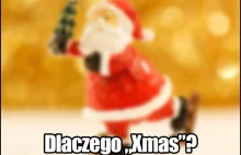 Dlaczego "Xmas"?