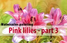 Watercolor painting - Pink lilies - PART 3