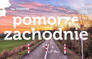 Blue Velo i Trasa Pojezierzy Zachodnich. Pomorze Zachodnie na rowerze