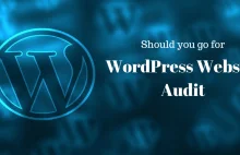 Should you go for your WordPress site audit? Advantages and Importance of...