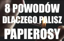 8 powodów dlaczego jeszcze palisz papierosy. Jak rzucić?