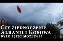 Czy zjednoczenie Albanii i Kosowa było i jest możliwe?