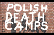 Polish Death Camps?!