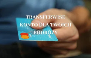 Jak działa Transferwise, czyli czym płacić za granicą