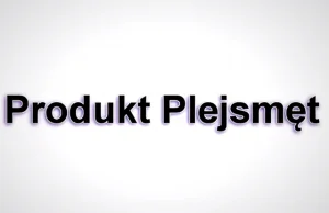 Lokowane produkty nie muszą być "plej-smętem". Jacek Gadzinowski...