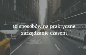 10 sposobów na praktyczne zarządzenie czasem - Geek Work