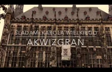 Akwizgran, czy wyprawa do Niemiec śladami Karola Wielkiego