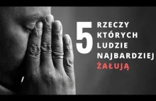 5 rzeczy których ludzie najbardziej ŻAŁUJĄ