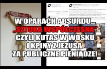 Penis w wosku i kpiny z Jezusa "sztuką współczesną", za publiczne pieniądze