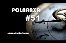 Polaraxa 51 - Maszyna czasu, dziurawy Sojuz i...