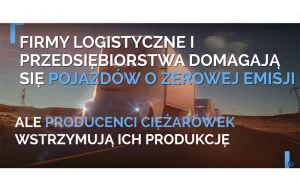 Kto chce, a kto nie zeroemisyjnych ciężarówek? Zobacz krótki film - Tiry...