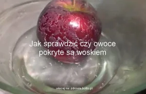 Jak szybko sprawdzić czy owoce pokryte są woskiem