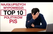 TOP 10 najgłupszych wypowiedzi polityków PiS w 2018 r....