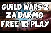 Guild Wars 2 FREE TO PLAY?! - Dobrze czy źle?