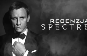 Lords Of The Gaming: Recenzja FILMU: Spectre - Bond w dobrej formie, ale...