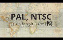 PAL, NTSC, blokady regionalne i 60FPS | arhn.edu