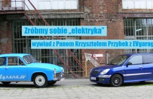 Zróbmy sobie „elektryka” – wywiad z Krzysztofem Przybek z EVgarage -...