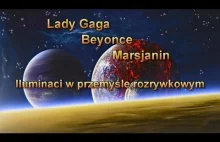 Lady Gaga, Beyonce i Marsjanin - Iluminaci w przemyśle rozrywkowym -...