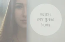 ANGIELSKIE WPADKI JĘZYKOWE POLAKÓW