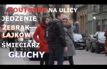 YouTuber na ulicy, Głuchy, Żebrak Lajków, Śmieciarz, Jedzenie na ulicy - Kazama5