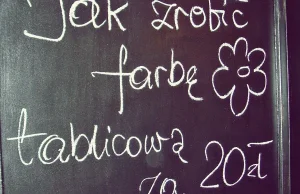 Jak zrobić farbę tablicową za 20 zł