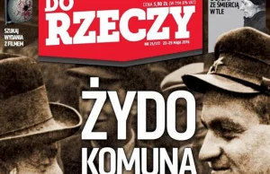 „Żydokomuna czy chamokomuna" od „Do Rzeczy”. „Szerzenie nienawiści rasowej"