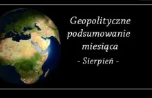 Geopolityczne podsumowanie miesiąca – sierpień [komentarz] - Krzysztof...